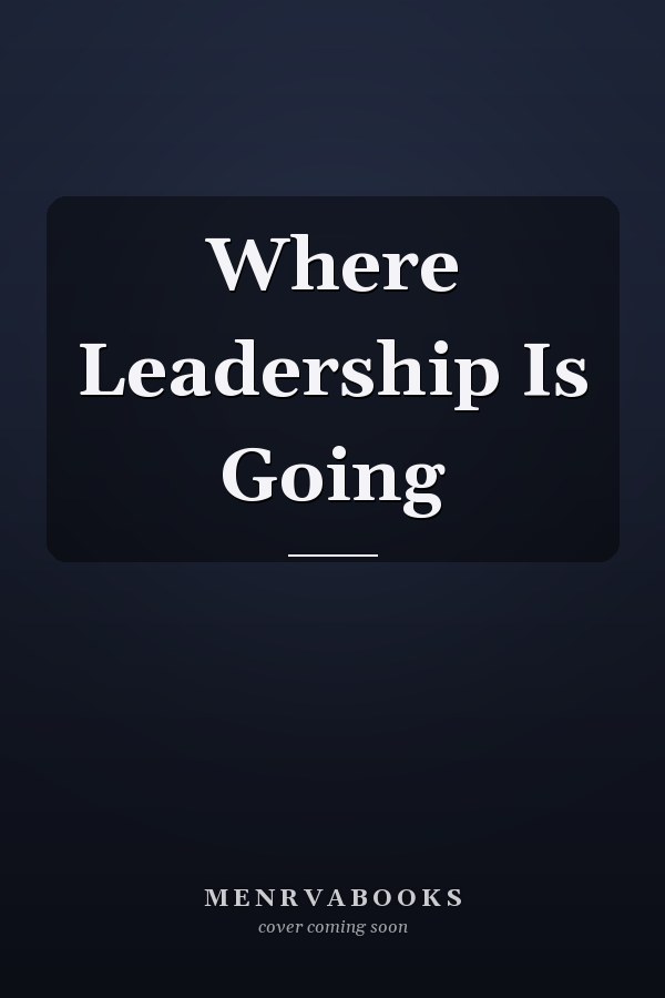 Where Leadership Is Going