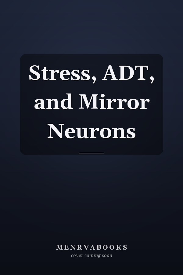 Stress, ADT, and Mirror Neurons