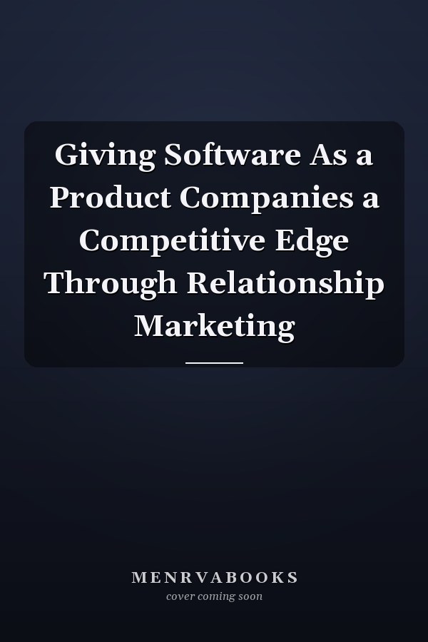 Giving Software As a Product Companies a Competitive Edge Through Relationship Marketing