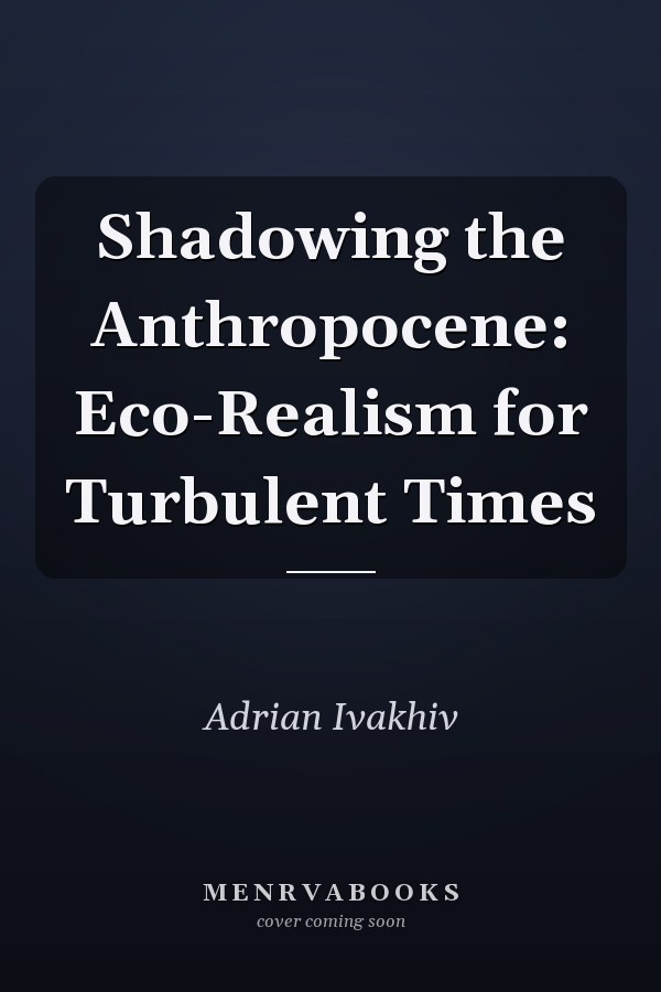 Shadowing the Anthropocene: Eco-Realism for Turbulent Times