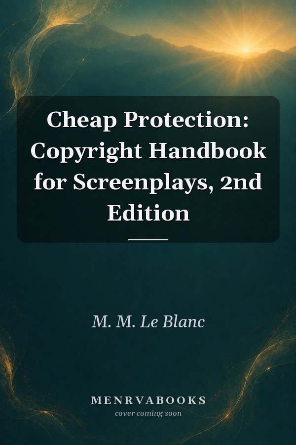Cheap Protection: Copyright Handbook for Screenplays, 2nd Edition