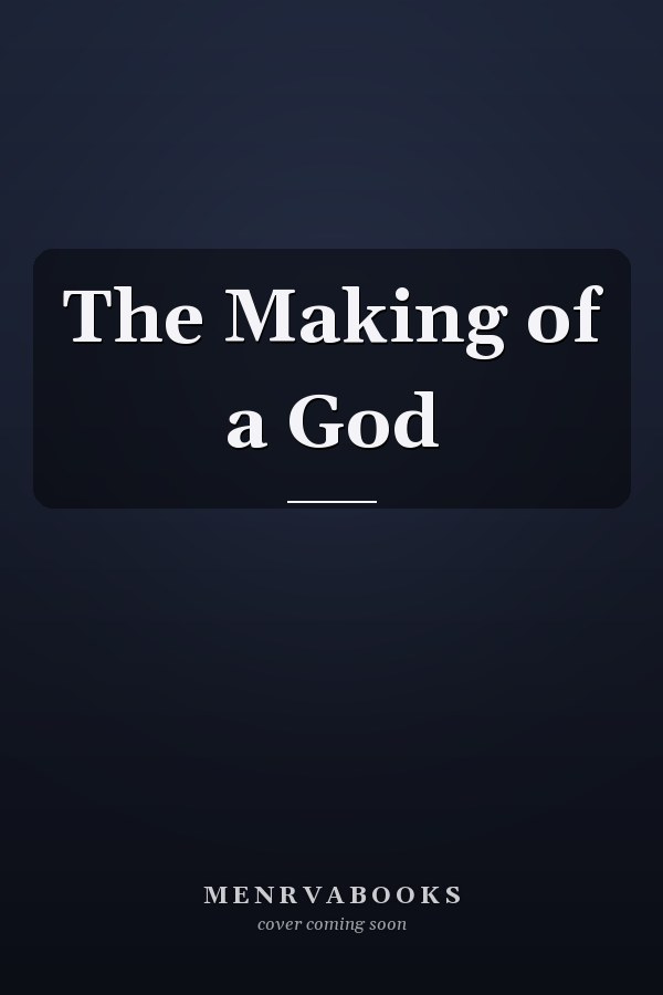 The Making of a God