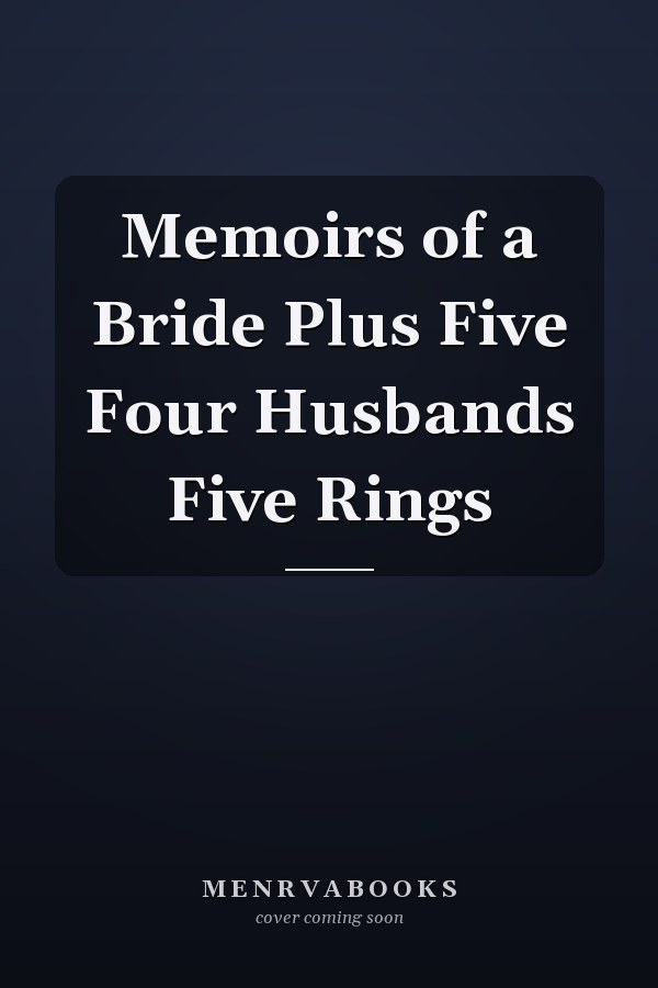 Memoirs of a Bride Plus Five Four Husbands Five Rings