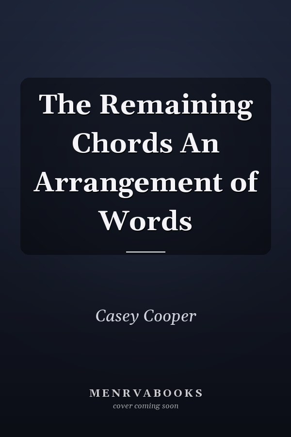 The Remaining Chords An Arrangement of Words
