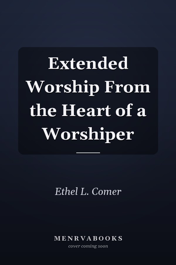 Extended Worship From the Heart of a Worshiper