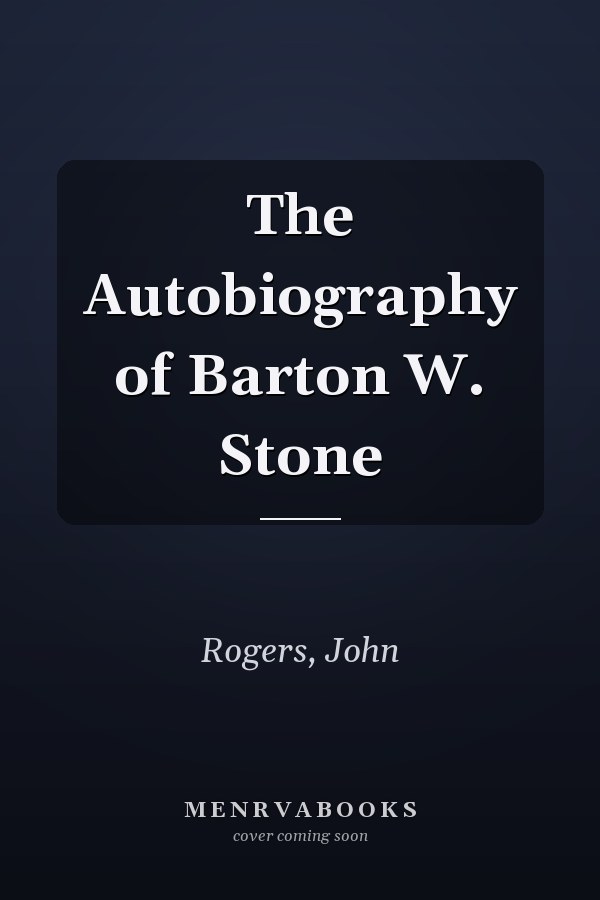 The Autobiography of Barton W. Stone