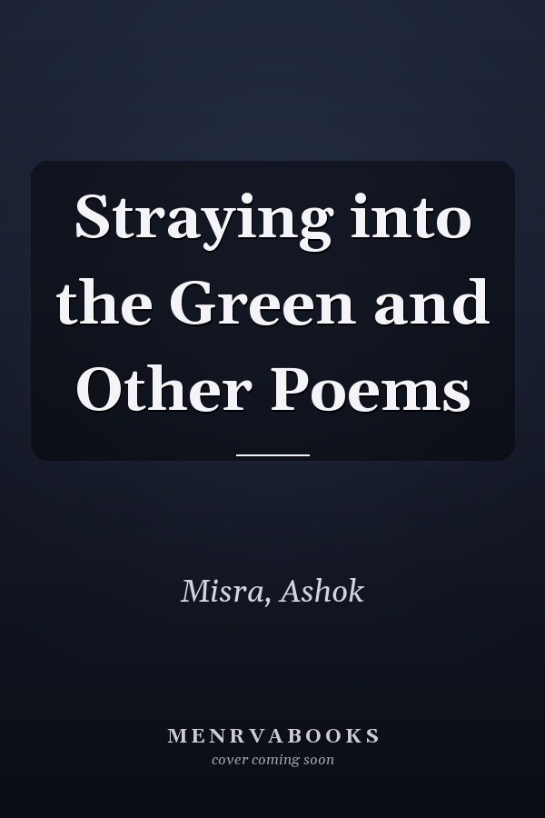 Straying into the Green and Other Poems