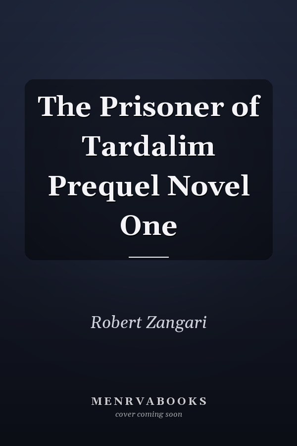The Prisoner of Tardalim Prequel Novel One