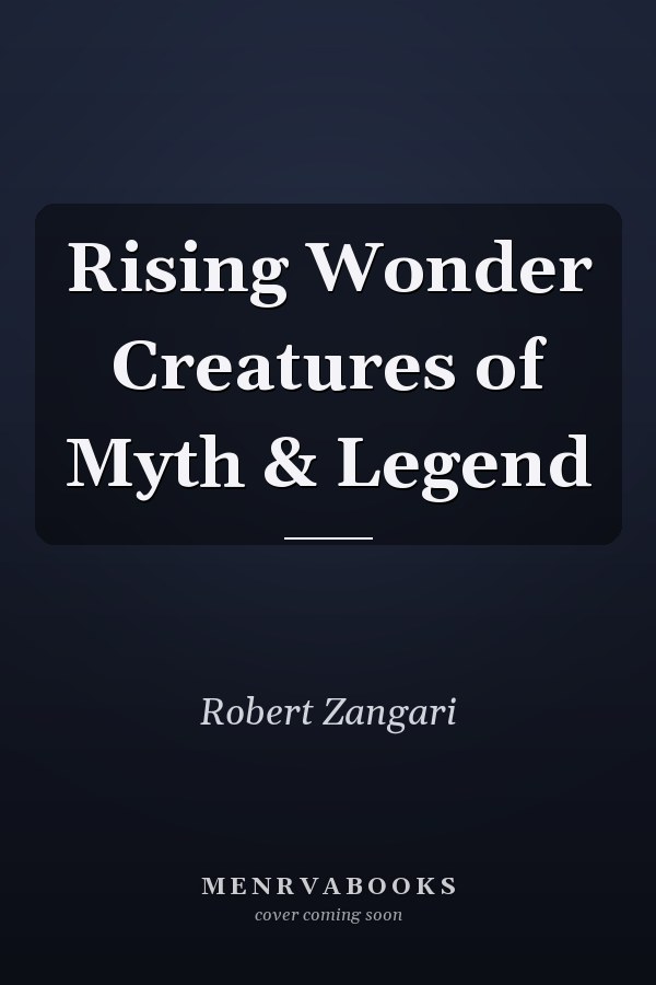 Rising Wonder Creatures of Myth & Legend
