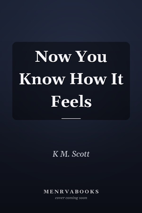 Now You Know How It Feels