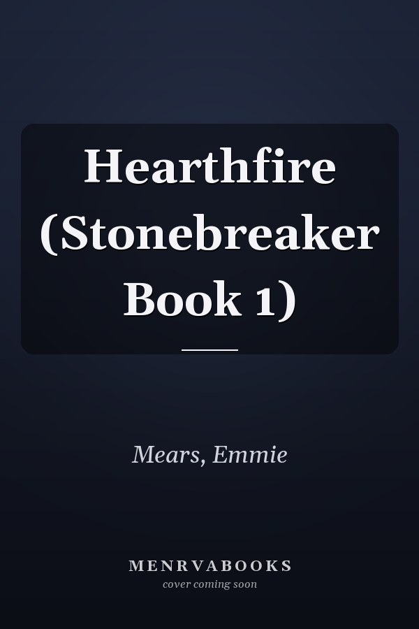 Hearthfire (Stonebreaker Book 1)