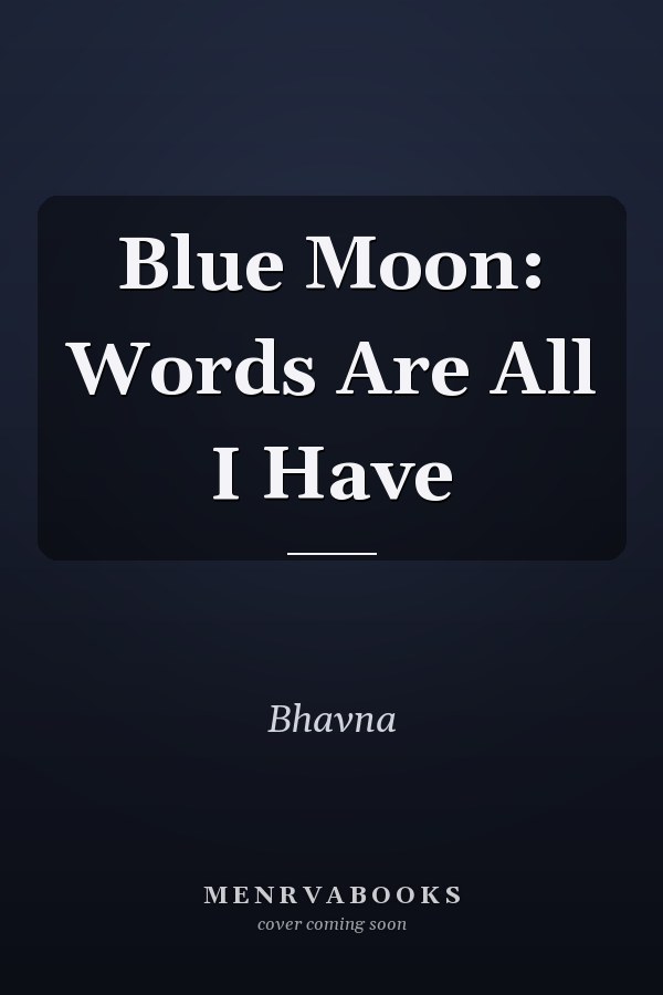 Blue Moon: Words Are All I Have