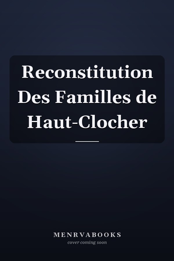 Reconstitution Des Familles de Haut-Clocher