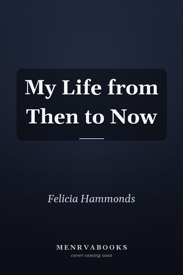 My Life from Then to Now