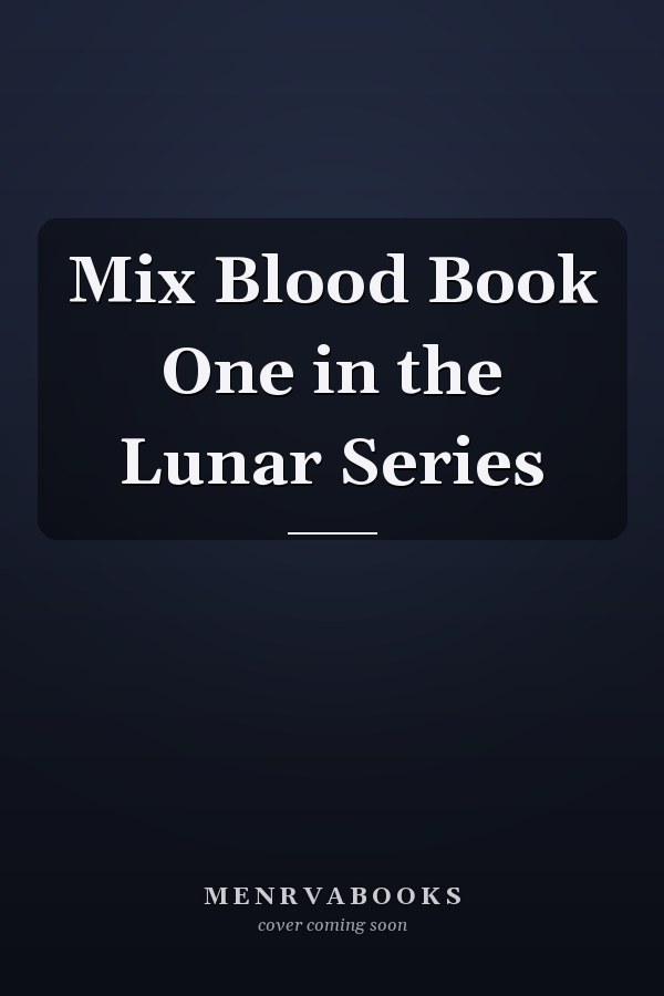 Mix Blood Book One in the Lunar Series