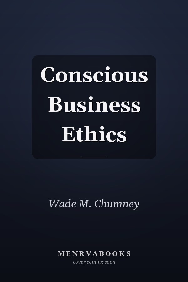 Conscious Business Ethics