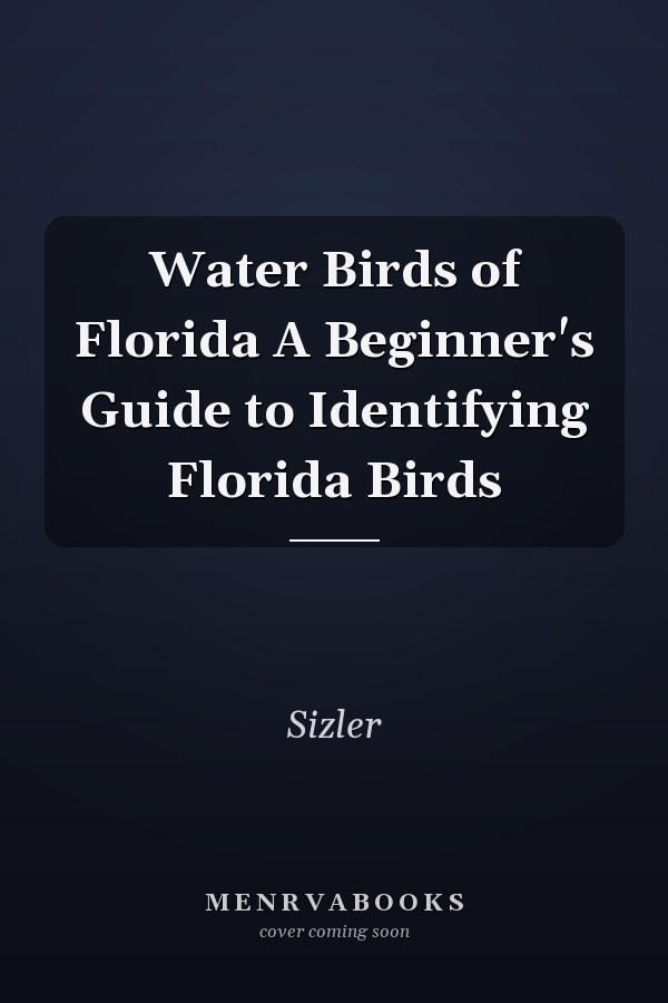 Water Birds of Florida A Beginner's Guide to Identifying Florida Birds