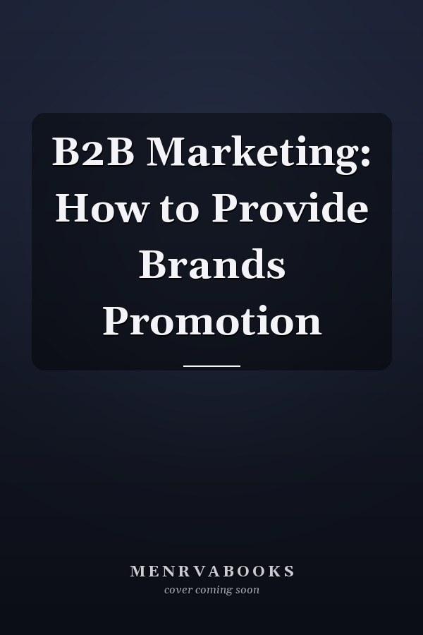 B2B Marketing: How to Provide Brands Promotion