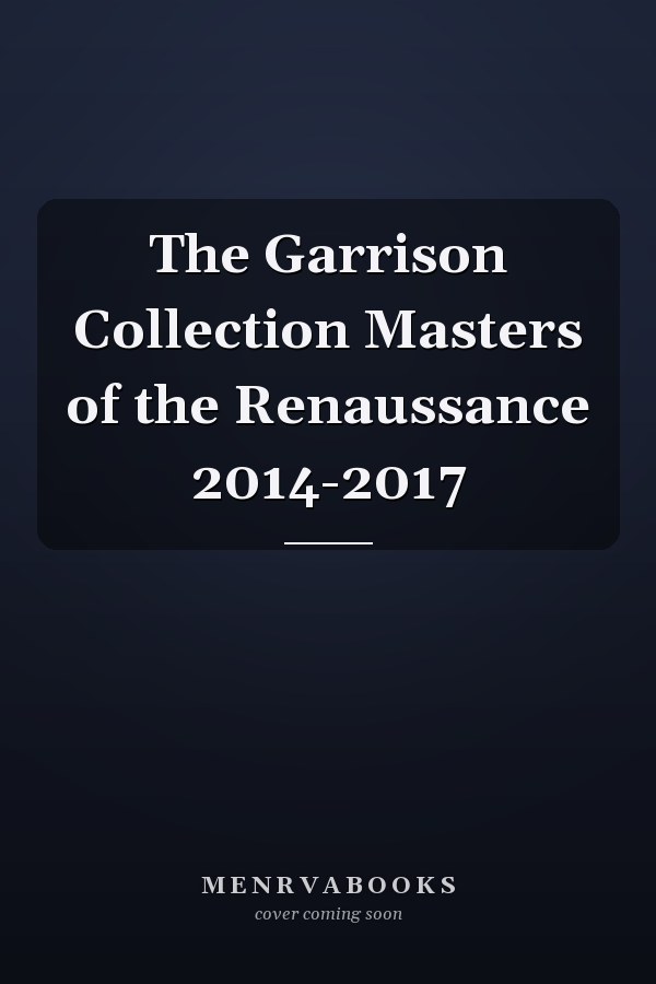 The Garrison Collection Masters of the Renaussance 2014-2017
