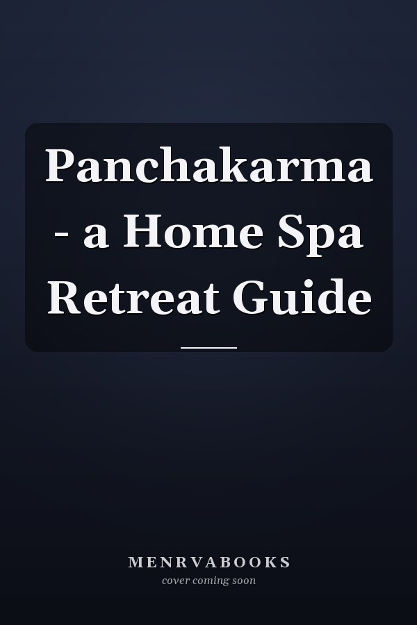Panchakarma - a Home Spa Retreat Guide