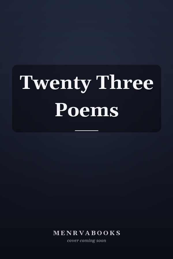 Twenty Three Poems