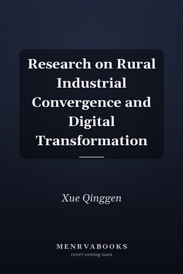 Research on Rural Industrial Convergence and Digital Transformation
