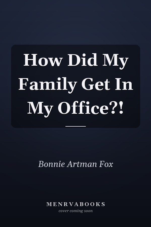 How Did My Family Get In My Office?!