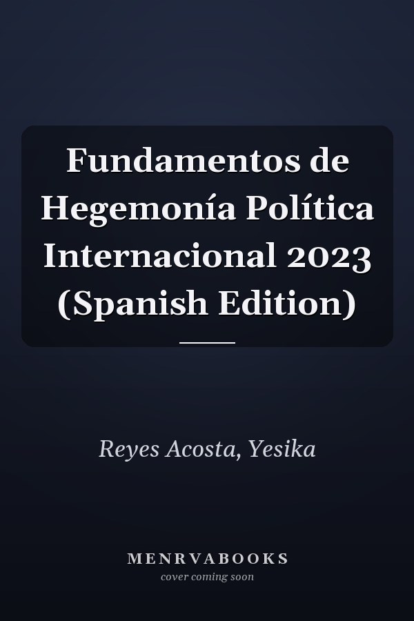 Fundamentos de Hegemonía Política Internacional 2023 (Spanish Edition)