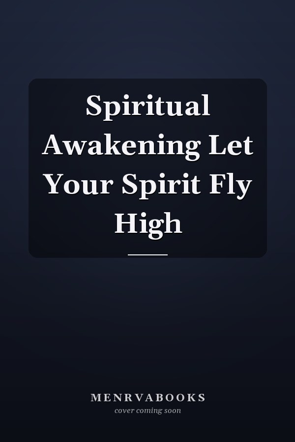 Spiritual Awakening Let Your Spirit Fly High