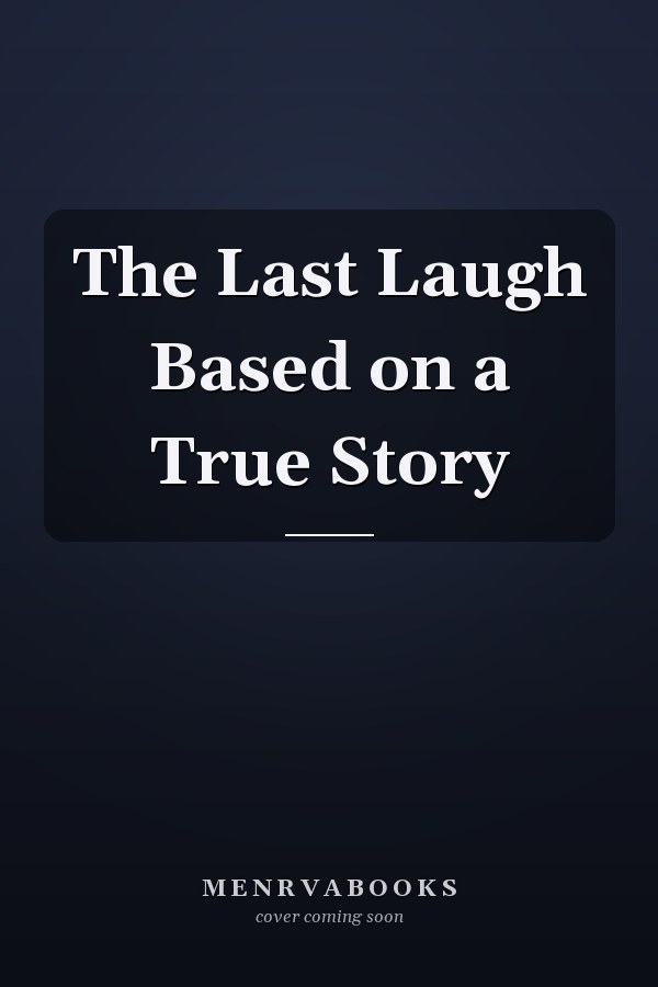 The Last Laugh Based on a True Story