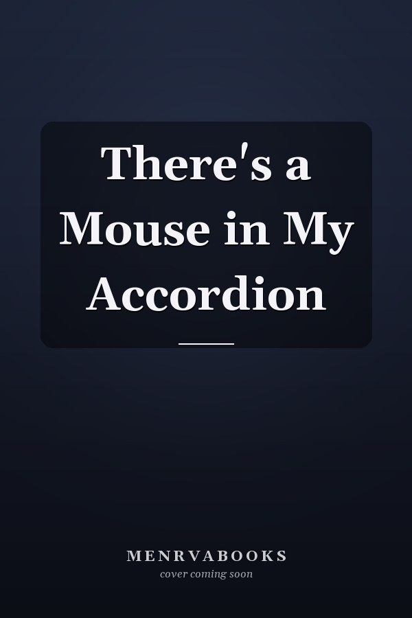 There's a Mouse in My Accordion