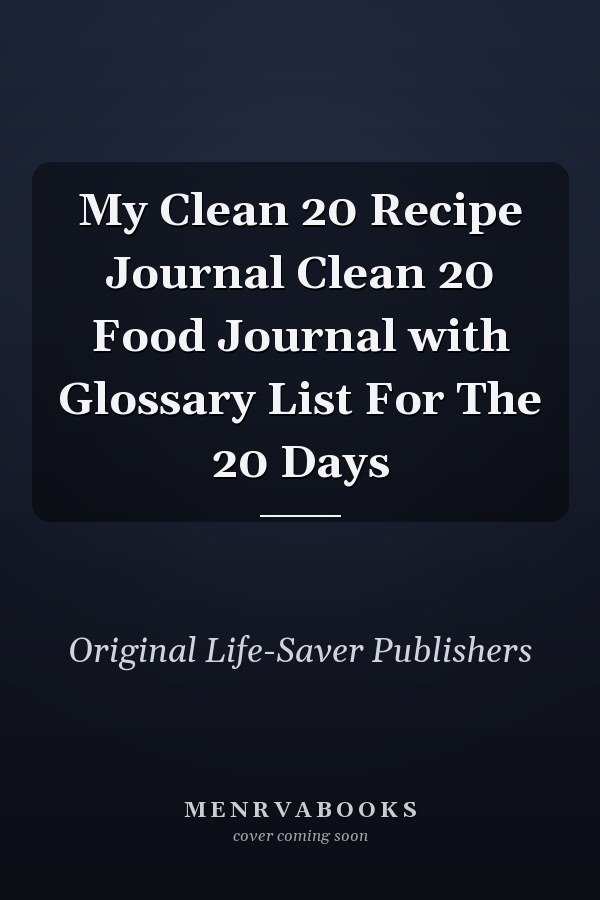 My Clean 20 Recipe Journal Clean 20 Food Journal with Glossary List For The 20 Days