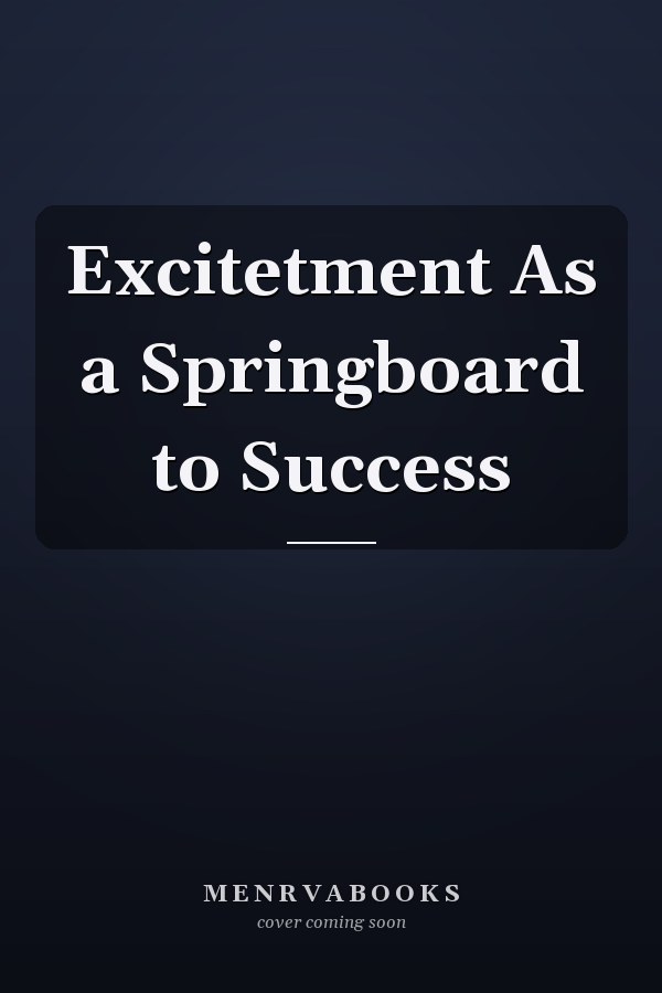Excitetment As a Springboard to Success