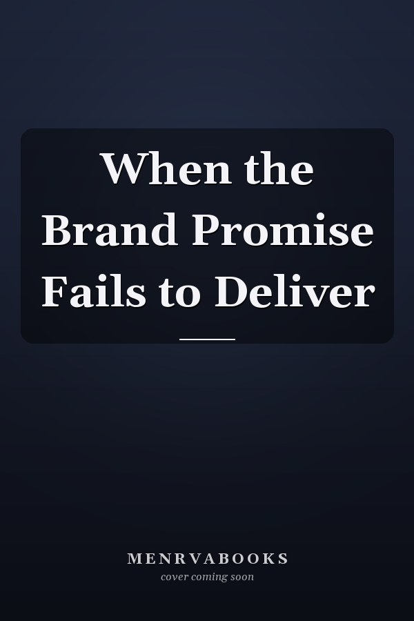 When the Brand Promise Fails to Deliver