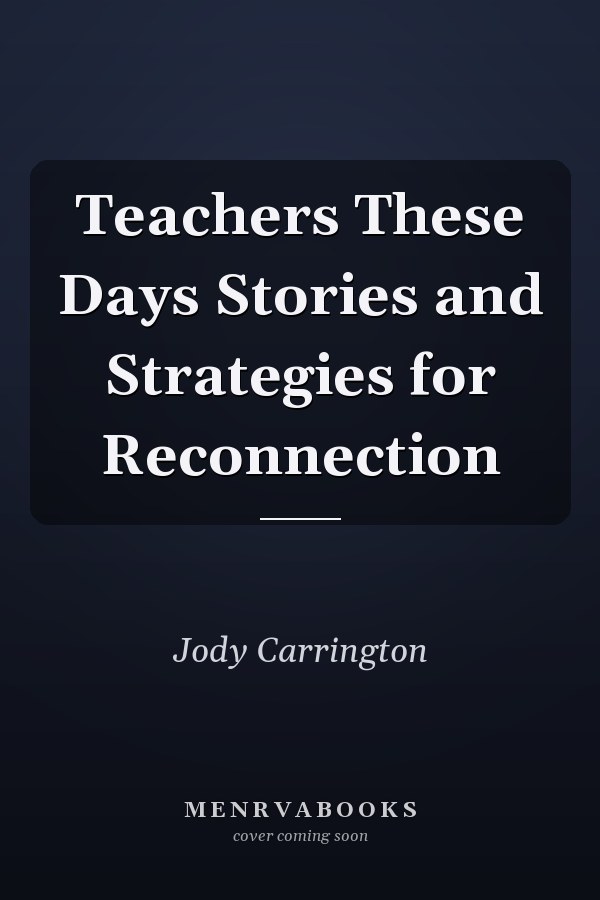 Teachers These Days Stories and Strategies for Reconnection