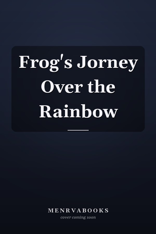 Frog's Jorney Over the Rainbow