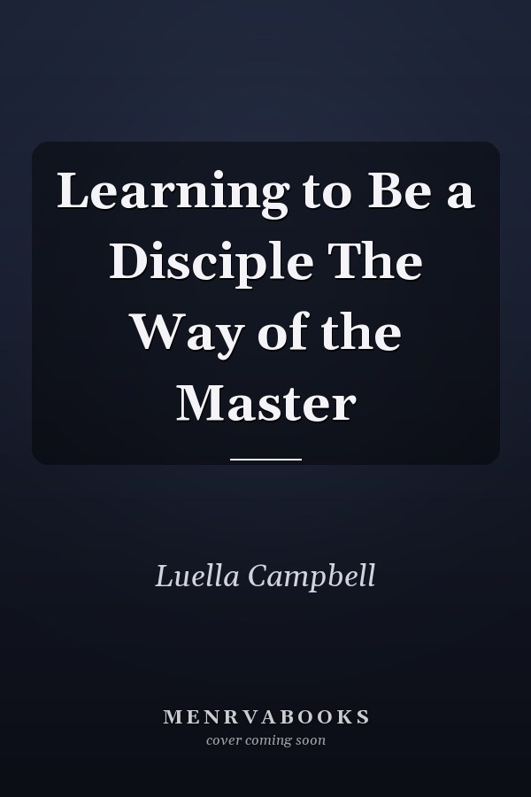 Learning to Be a Disciple The Way of the Master