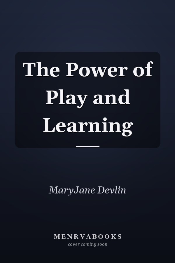 The Power of Play and Learning