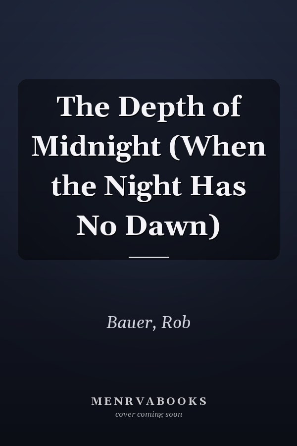 The Depth of Midnight (When the Night Has No Dawn)