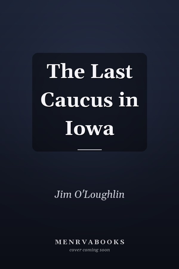 The Last Caucus in Iowa