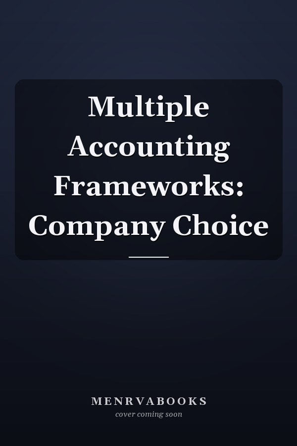 Multiple Accounting Frameworks: Company Choice