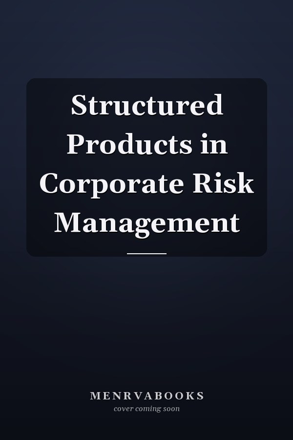 Structured Products in Corporate Risk Management