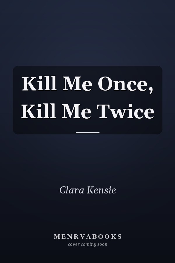 Kill Me Once, Kill Me Twice