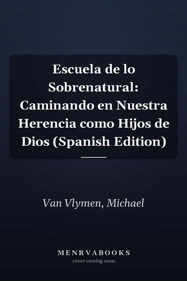 Escuela de lo Sobrenatural: Caminando en Nuestra Herencia como Hijos de Dios (Spanish Edition)