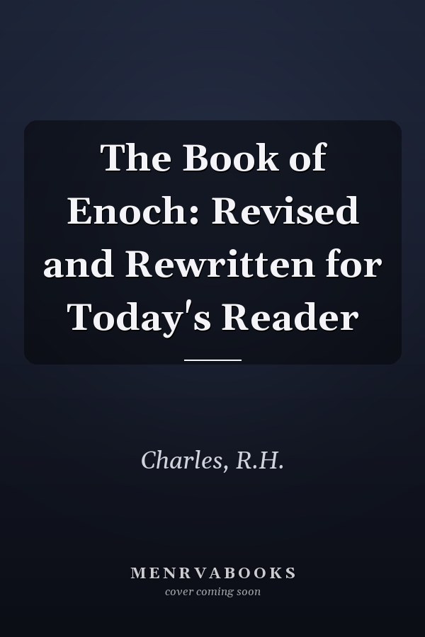 The Book of Enoch: Revised and Rewritten for Today's Reader