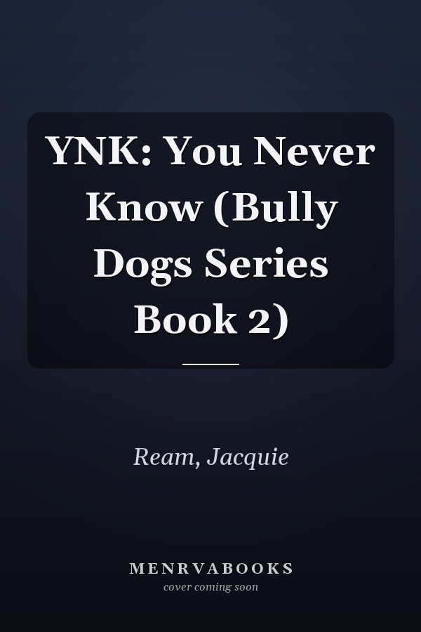 YNK: You Never Know (Bully Dogs Series Book 2)