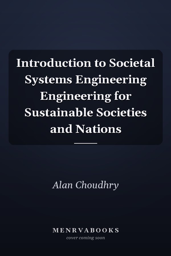 Introduction to Societal Systems Engineering Engineering for Sustainable Societies and Nations