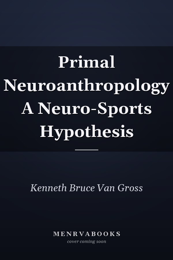 Primal Neuroanthropology A Neuro-Sports Hypothesis