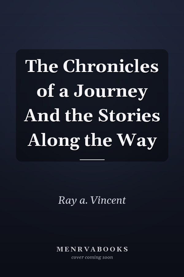 The Chronicles of a Journey And the Stories Along the Way