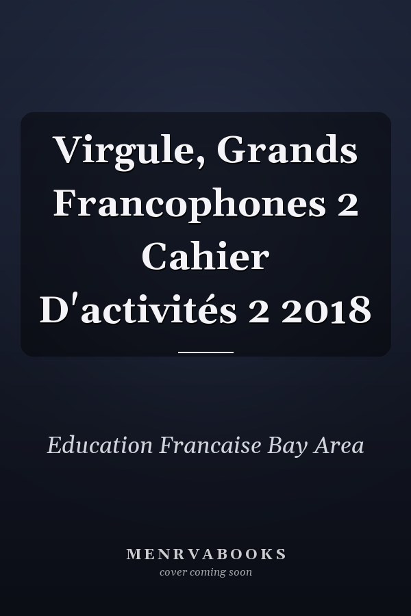 Virgule, Grands Francophones 2 Cahier D'activités 2 2018